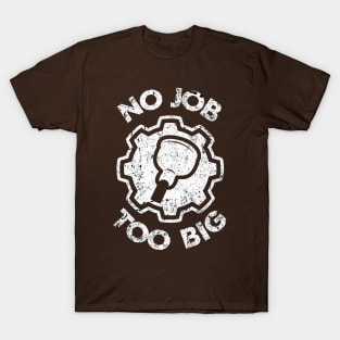 No Job Too Big Plumbing Toilets T-Shirt